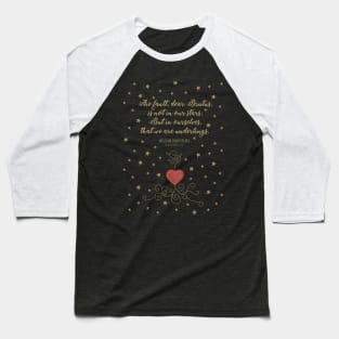 The Fault Is Not In Our Stars Shakespeare Julius Caesar Quote Baseball T-Shirt